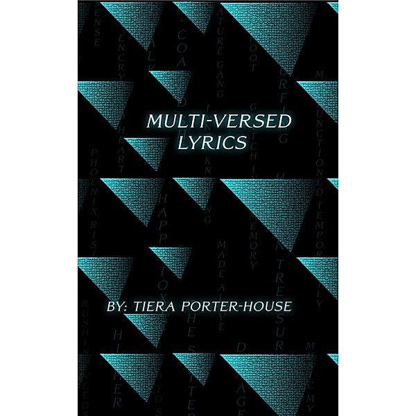 Multi-Versed Lyrics, Tiera Porter-House