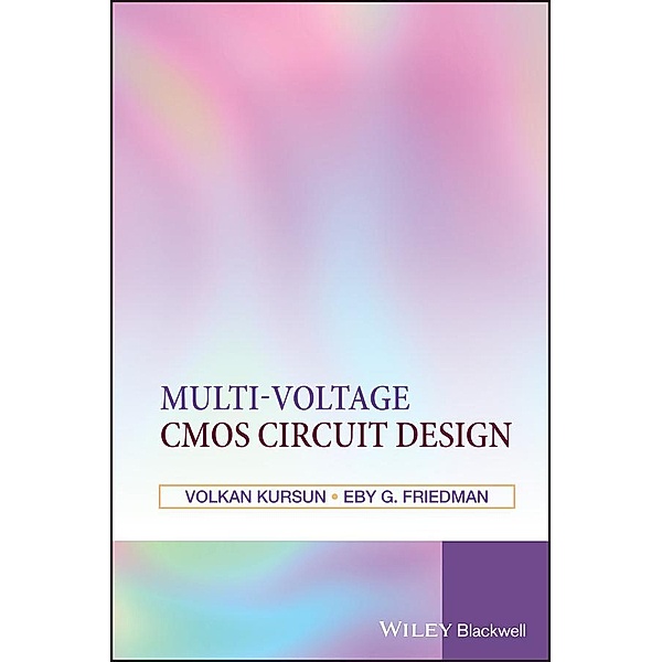 Multi-voltage CMOS Circuit Design, Volkan Kursun, Eby G. Friedman
