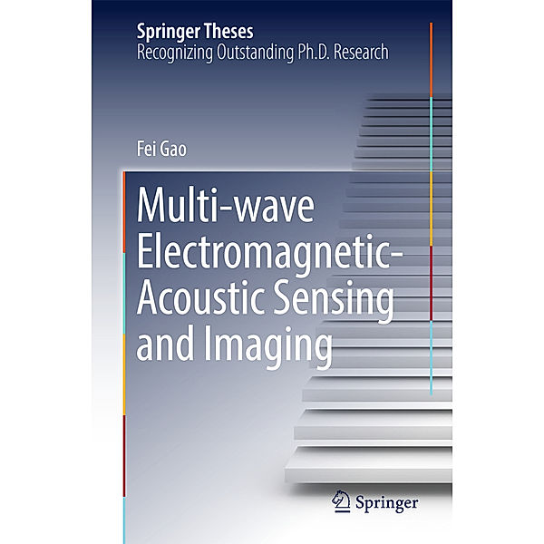 Multi-Wave Electromagnetic-Acoustic Sensing and Imaging, Fei Gao