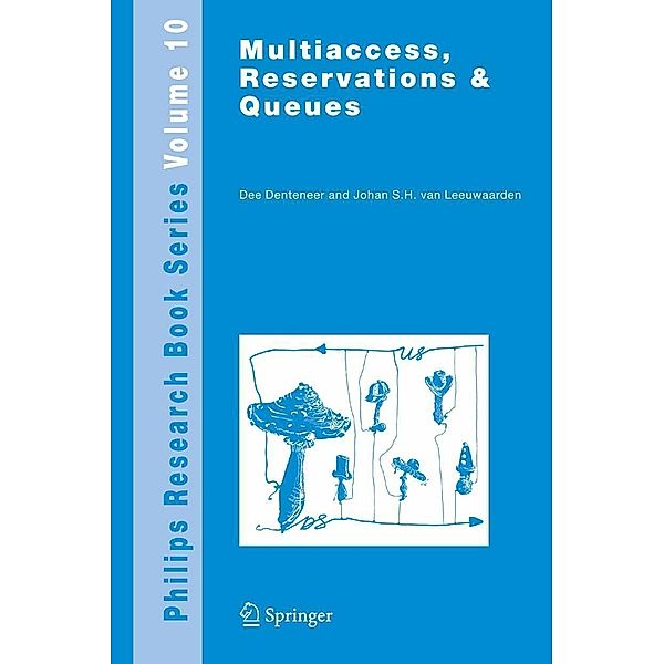 Multiaccess, Reservations & Queues / Philips Research Book Series, Dee Denteneer, J. S. H. van Leeuwaarden