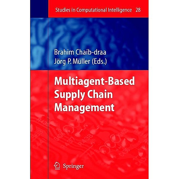 Multiagent based Supply Chain Management / Studies in Computational Intelligence Bd.28
