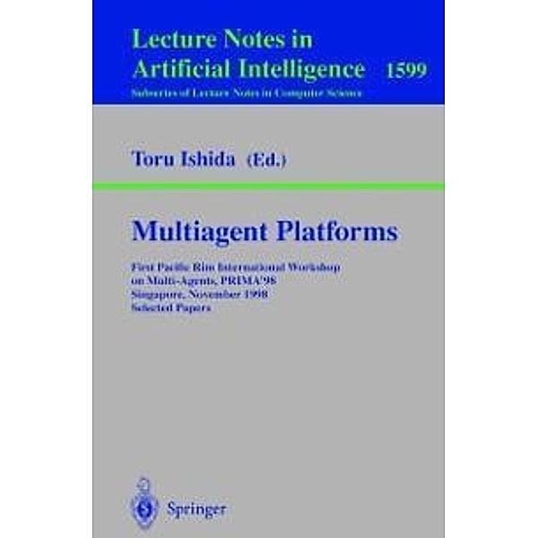 Multiagent Platforms / Lecture Notes in Computer Science Bd.1599