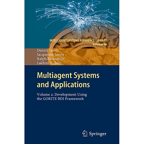 Multiagent Systems and Applications.Vol.2, Dennis Jarvis, Jacqueline Jarvis, Ralph Ronnquist, Lakhmi C Jain