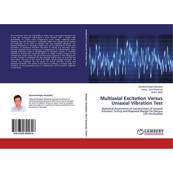 Multiaxial Excitation Versus Uniaxial Vibration Test, Davood Dehgan Banadaki, Sunay Sami Durmush, Sharif Zahiri