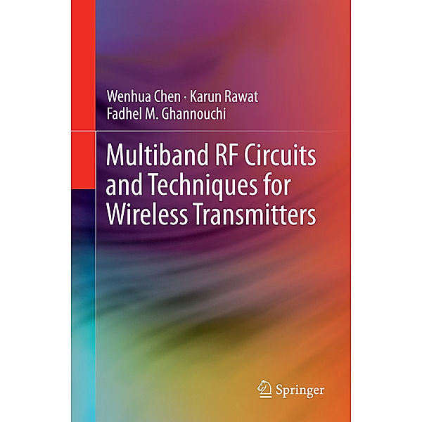 Multiband RF Circuits and Techniques for Wireless Transmitters, Wenhua Chen, Karun Rawat, Fadhel M. Ghannouchi