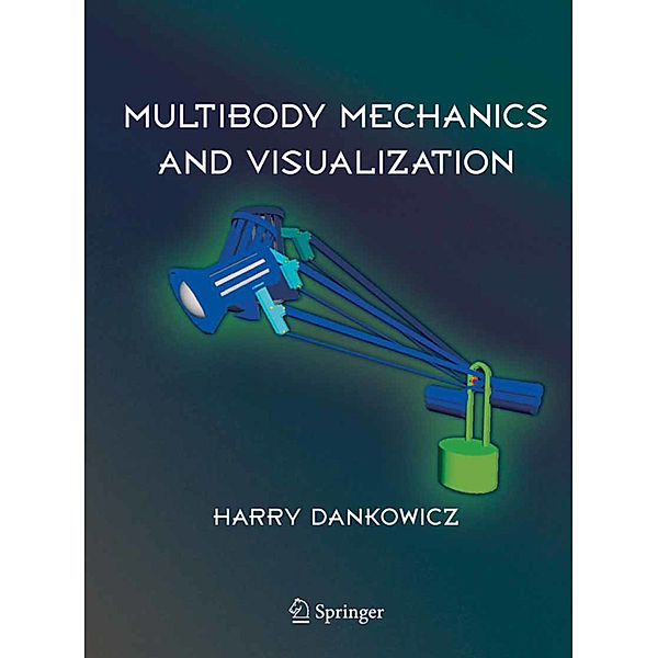 Multibody Mechanics and Visualization, Harry Dankowicz