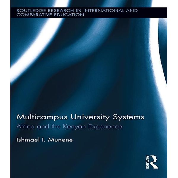 Multicampus University Systems / Routledge Research in International and Comparative Education, Ishmael I. Munene