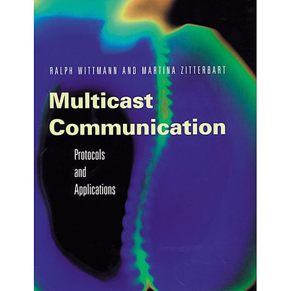 Multicast Communication, Ralph Wittmann, Martina Zitterbart