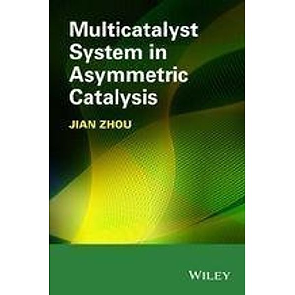 Multicatalyst System in Asymmetric Catalysis, Jian Zhou