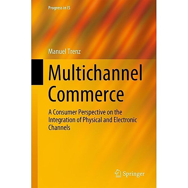 Multichannel Commerce / Progress in IS, Manuel Trenz