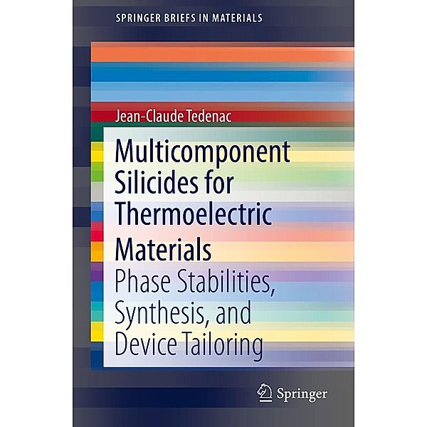 Multicomponent Silicides for Thermoelectric Materials / SpringerBriefs in Materials, Jean-Claude Tedenac