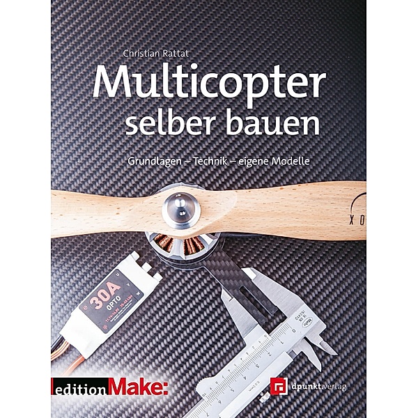 Multicopter selber bauen / Edition Make:, Christian Rattat