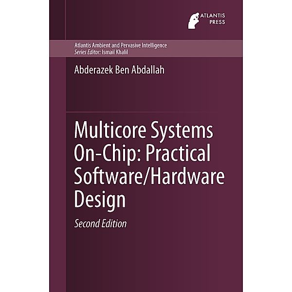 Multicore Systems On-Chip: Practical Software/Hardware Design, Abderazek Ben Abdallah