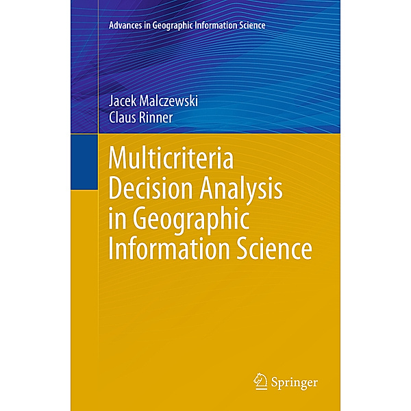 Multicriteria Decision Analysis in Geographic Information Science, Jacek Malczewski, Claus Rinner