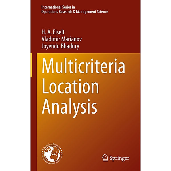 Multicriteria Location Analysis, H. A. Eiselt, Vladimir Marianov, Joyendu Bhadury