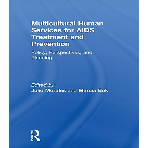 Multicultural Human Services for AIDS Treatment and Prevention, Marcia Bok, Julio Morales