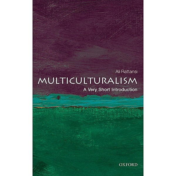 Multiculturalism: A Very Short Introduction / Very Short Introductions, Ali Rattansi