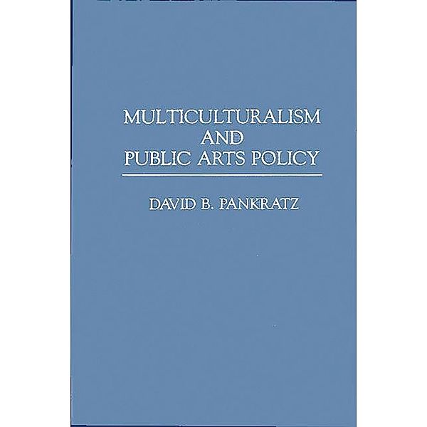Multiculturalism and Public Arts Policy, David Pankratz