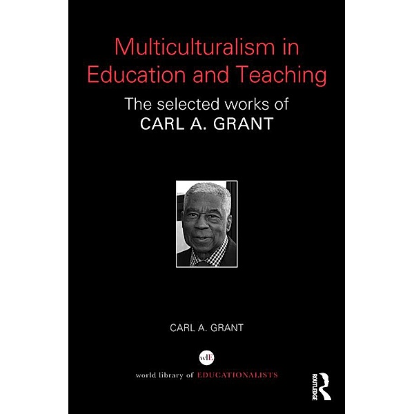 Multiculturalism in Education and Teaching, Carl A. Grant