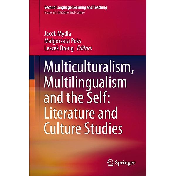 Multiculturalism, Multilingualism and the Self: Literature and Culture Studies / Second Language Learning and Teaching