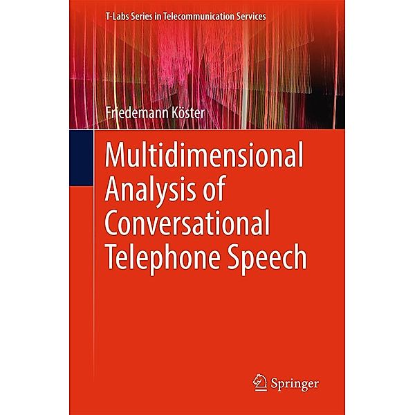 Multidimensional Analysis of Conversational Telephone Speech / T-Labs Series in Telecommunication Services, Friedemann Köster