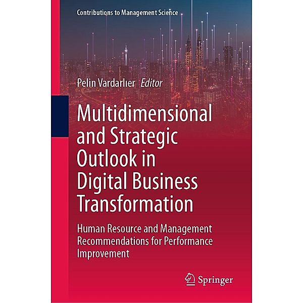 Multidimensional and Strategic Outlook in Digital Business Transformation / Contributions to Management Science