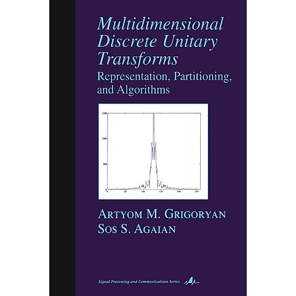 Multidimensional Discrete Unitary Transforms, Artyom M. Grigoryan, Sos S. Agaian