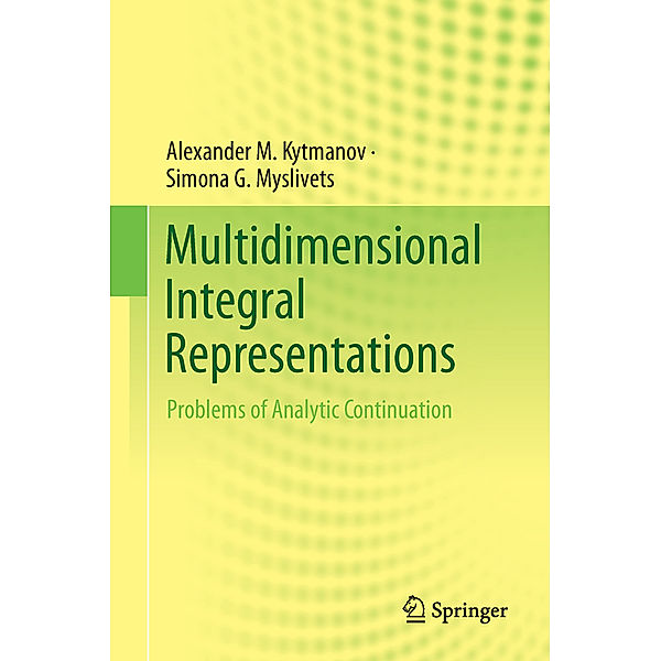 Multidimensional Integral Representations, Alexander M. Kytmanov, Simona G. Myslivets