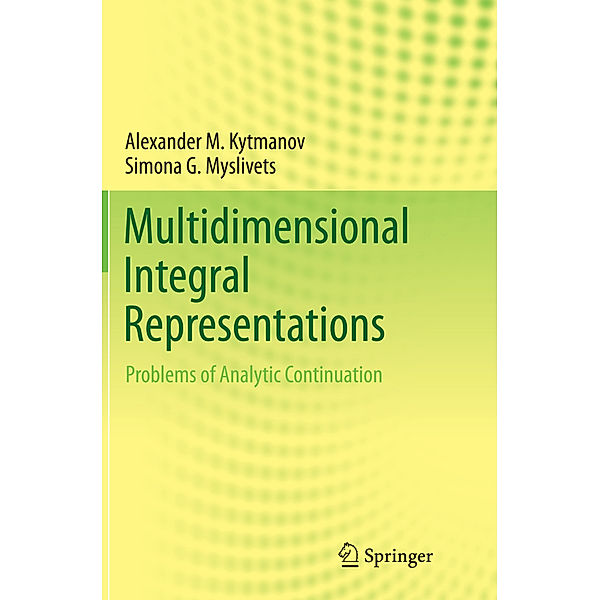 Multidimensional Integral Representations, Alexander M. Kytmanov, Simona G. Myslivets