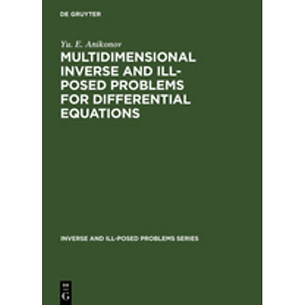 Multidimensional Inverse and Ill-Posed Problems for Differential Equations, Yu. E. Anikonov