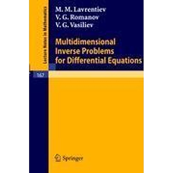 Multidimensional Inverse Problems for Differential Equations, M. M. Lavrentiev, V. G. Vasiliev, V. G. Romanov