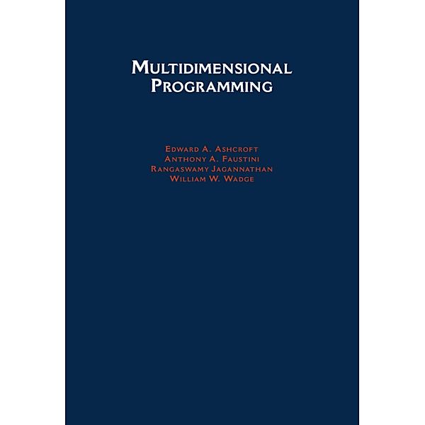 Multidimensional Programming, E. A. Ashcroft, A. A. Faustini, R. Jagannathan, W. W. Wadge