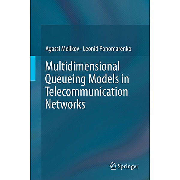 Multidimensional Queueing Models in Telecommunication Networks, Agassi Melikov, Leonid Ponomarenko