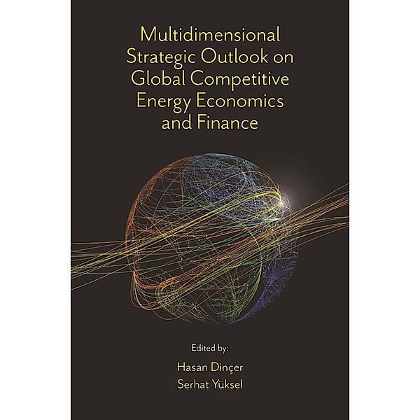 Multidimensional Strategic Outlook on Global Competitive Energy Economics and Finance