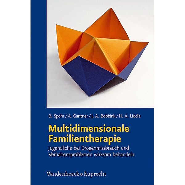 Multidimensionale Familientherapie, Andreas Gantner, Birgit Spohr, Jeanine Bobbink, Howard L. Liddle