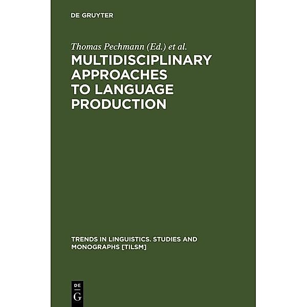 Multidisciplinary Approaches to Language Production / Trends in Linguistics. Studies and Monographs [TiLSM] Bd.157
