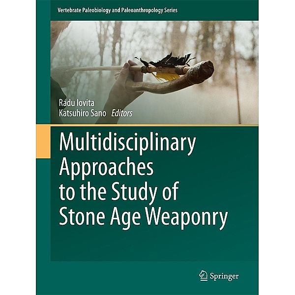 Multidisciplinary Approaches to the Study of Stone Age Weaponry / Vertebrate Paleobiology and Paleoanthropology