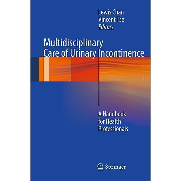 Multidisciplinary Care of Urinary Incontinence, Lewis Chan, Vincent Tse