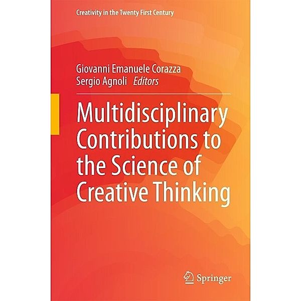 Multidisciplinary Contributions to the Science of Creative Thinking / Creativity in the Twenty First Century