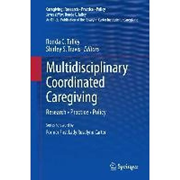 Multidisciplinary Coordinated Caregiving / Caregiving: Research . Practice . Policy