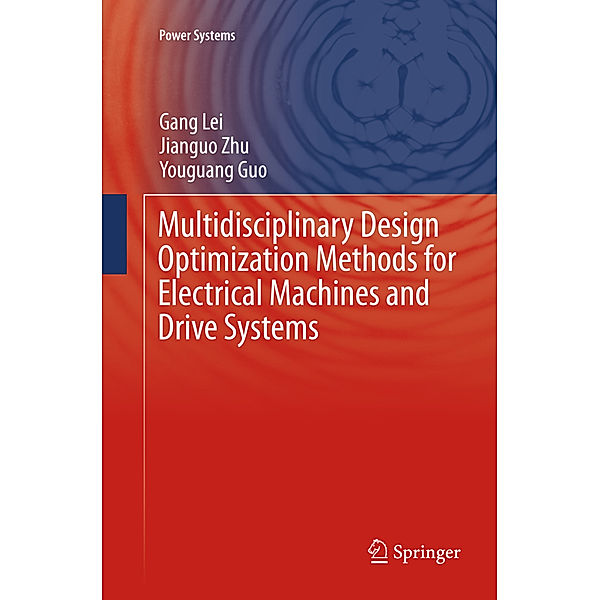 Multidisciplinary Design Optimization Methods for Electrical Machines and Drive Systems, Gang Lei, Jianguo Zhu, Youguang Guo