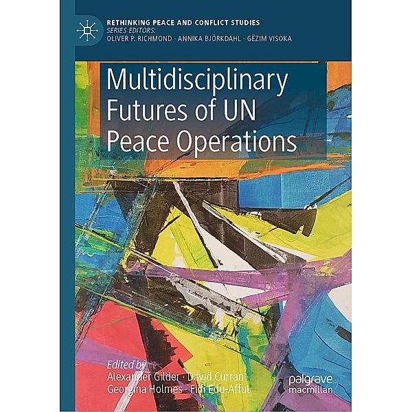 Multidisciplinary Futures of UN Peace Operations / Rethinking Peace and Conflict Studies