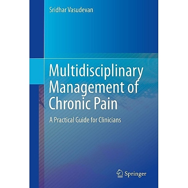 Multidisciplinary Management of Chronic Pain, Sridhar Vasudevan