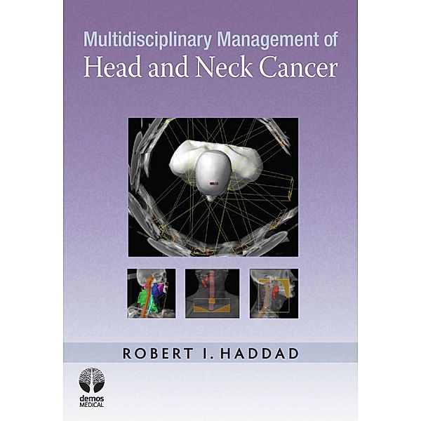 Multidisciplinary Management of Head and Neck Cancer, Robert I. Haddad