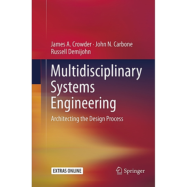 Multidisciplinary Systems Engineering, James A. Crowder, John N. Carbone, Russell Demijohn