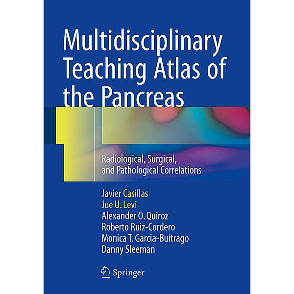Multidisciplinary Teaching Atlas of the Pancreas, Javier Casillas, Joe U. Levi, Alexander O. Quiroz, Roberto Ruiz-Cordero, Monica T. Garcia-Buitrago, Danny Sleeman