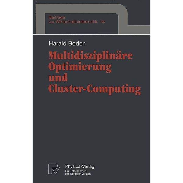 Multidisziplinäre Optimierung und Cluster-Computing / Beiträge zur Wirtschaftsinformatik Bd.18, Harald Boden