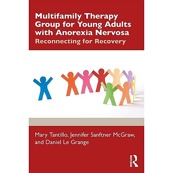 Multifamily Therapy Group for Young Adults with Anorexia Nervosa, Mary Tantillo, Jennifer L. Sanftner McGraw, Daniel Le Grange