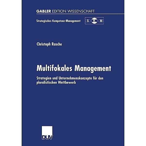 Multifokales Management / Strategisches Kompetenz-Management, Christoph Rasche