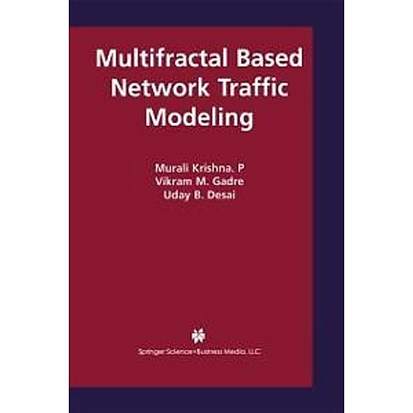 Multifractal Based Network Traffic Modeling, Murali Krishna P, Vikram M. Gadre, Uday B. Desai